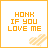 Two side-by-side display orange text reading HONK IF YOU LOVE ME with a pixelated heart below, where the word LOVE changes from orange to green in the second