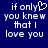 Blue background with white pixelated text reading "if only you knew that I love you" and a heart symbol replacing the 'y' in 'only'.