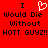 Red background with black pixelated text reading "I Would Die Without HOTT GUYZ!!" and a white heart symbol replacing the 'O' in 'I'.