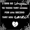 Black background with white pixelated text and a broken heart symbol, displaying the phrase "I WAS SO STUPID TO THINK THAT MAYBE FOR ONE SECOND THAT YOU CARED" in varying styles across six