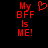 Red pixelated text on black background reads 'My BFF is ME!' with a red heart symbol above the text in one frame.