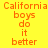 Yellow background with orange pixelated text reading "California boys do it better" in two identical vertical