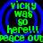 Green text reading "vicky was so here!!! peace out" appears within blue concentric circles on a black background, with visible pixelation and repetition.