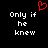 Black background with white pixelated text reading 'Only if he knew' and a red heart symbol above the left side of the text.