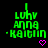 Green pixelated text reading "LUKY ANNA -KAITLIN" with a pink heart below, displayed in a of repeated identical frames on black background