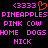 (333) (333) in pink text with an orange heart above; repeated phrases 'PINEAPPLES PINEAPPLES', 'PINK COW PINK COW', 'HOME DOGSHOME DOGS', and 'NICK NICK' below on black background.