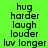 Green background with black text listing 'hug', 'harder', 'laugh', 'louder', 'luv longer' in three , some text partially obscured by white rectangular overlays