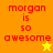 Four display red pixelated text 'morgan is so awesome' on orange and yellow backgrounds with a small star icon in the bottom-right corner of two