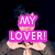 A person with dark hair forms a heart shape with hands, with pink text reading 'MY LOVER!' covering their face in the first frame.