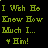 Green pixelated text on black background reads 'I Wsh Bo Know How Much I... + Im!' with visible character errors.