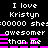 Black background with white pixelated text repeating 'I love Kristyn' and 'awesomer than me', interspersed with pink horizontal bars.