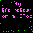 Pixelated text repeats 'My life relies on mi IPod' in pink with green dots on black background.