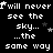 Pixelated text repeats 'I will never see the sky... the same way' across a black background with scattered white stars.