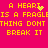 A bright pink background displays yellow pixelated text reading "A HEART IS A FRAGILE THING DONT BREAK IT" with a small heart symbol replacing the 'O' in "DON'T".