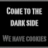 Pixelated grayscale text reads 'COME TO THE DARK SIDE WE ARE COOL' across three lines on a black background.