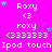 A bright pink background with repeated white text and symbols arranged in a pattern, featuring 'Roxy', '<3', '(3333333)', and 'Ipod touch' across multiple