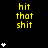 Yellow text "hit that shit" repeats across a black background with white star icons in vertical , one gray rectangle visible at bottom right