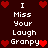 Pixelated text reads "I Miss Your Laugh Grany" with red heart symbols on a dark brown background, arranged in two vertical