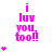 A static image displays pink text 'i luv you too!!' with three of small pink stars on the left, all against a white background
