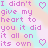 Pixelated text repeats 'I didn't give my heart to you it did it all on its own' with four distinct heart symbols in varying colors and positions against a pastel gradient background.