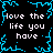 Black background with cyan pixelated border and repeated white text 'love the life you have' in four quadrants.
