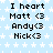 Pixelated light blue background with white stars and repeated text "I heart Matt <3 Andy<3 Nick<3" in black font across multiple and