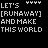 Pixelated text animation on black background shows 'LET'S [RUNAWAY] AND MAKE THIS WORLD' above evolving color-coded word segments forming 'COLORFUL'.