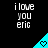 Pixelated text 'i love you eric' in white lowercase letters above a cyan triangular shape with a heart symbol on black background.