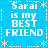Blue background with white pixelated text reading "Sarai is my BEST FRIEND" repeated in a pattern, surrounded by star and dotted line decorations