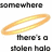 Pixelated text and a glowing halo graphic on white background, with partial words 'somewhere', 'there's a', and 'stolen halo' visible.