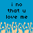 Blue background with black pixelated text reading "i no that u love me" repeated twice, and a of light blue and beige pixelated shapes at the bottom