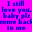 Pixelated text repeats 'I still love you. baby plz come back to me' across a of cyan and magenta background sections