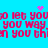 Pixelated red text on cyan background with pink heart and star-like sparkles, repeating 'do let you' and 'you way' phrases.