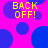 A static image with a bright pink background and scattered blue circles, featuring yellow pixelated text reading "BACK OFF!" in four locations.