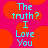 Pixelated cyan text on a pink background with orange circles, displaying "The truth? I Love You" in two identical vertical arrangements.