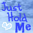 Blue text 'Just Hold Me' on light blue background with white heart symbol, showing animation
