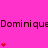 A pink background displays the repeated text 'Dominique' in black, with red heart symbols animating in vertical stacks below each text segment.