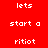 Pixelated text 'lets start a ritiot' displayed in white on red and black backgrounds with two distinct color variations.