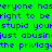 Green background with blue text repeating phrases like 'everyone has right to be stupid' and 'just abusing the privilege', with pink rectangular overlays on some text segments.