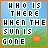Pixelated text in white boxes on a gradient background reads "WHO IS THERE WHEN THE SUN IS GONE" with an orange pixel cluster on the right.