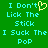 Green background with cyan pixelated text reading "I Don't Lick The Stick I Suck The Pop" and a yellow heart symbol replacing the 'o' in "Don't".