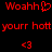 Red pixelated text and symbols on black background: 'Woahh♡ Woahh...' above 'yourn hott yourr hott' and '<3 <3' below.