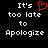 Pixelated text reads "It's too late to Apologize" with a red heart symbol replacing the 'o' in 'too', displayed on black background.