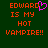 Green background with orange pixelated text reading "EDWARD IS MY HOT VAMPIRE!!" and a pink heart symbol replacing the 'O' in EDWARD.