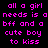 Static pixel art displays pink text on black background repeating 'all a girl needs is a bff and a cute boy to kiss' in two