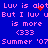 Blue background with pink pixelated text repeating 'Luv is alot Luv is alot But I luv u But I luv u is more (333 is more (333 Summer '07 Summer '07' and red pixel clusters.