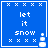 Blue square icon with white pixelated text 'let it snow' and a snowman graphic, showing animation frames with snowman body parts changing.