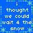 Blue background with white pixelated text repeating 'i thought we could wait 4 the snow' and light blue asterisk-like symbols arranged in a pattern