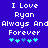 Blue background with white pixelated text reading "I Love Ryan Always And Forever" and five cyan plus symbols below.