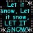 Pixelated cyan text repeats 'Let it snow' phrases with varying capitalization against a black background, framed by white asterisk and dotted-line borders.